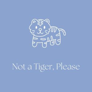 Read more about the article Not a Tiger, Please